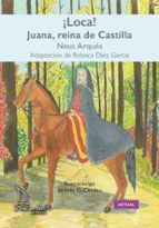 LOCA! JUANA, REINA DE CASTILLA, de Neus Arqués | portada del libro