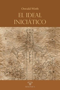 EL IDEAL INICIATICO, de WIRTH, OSWALD | portada del libro