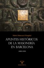 APUNTES HISTORICOS DE LA MASONERIA EN BARCELONA, de MARIO MENCUCCI HOSPITAL | portada del libro