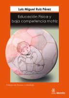Educación física y baja competencia motriz, de Luis Miguel Ruiz Pérez | portada del libro