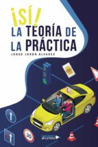 ¡SI! LA TEORIA DE LA PRACTICA, de JORGE JORDA ALVAREZ | portada del libro