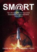 SMART. THE MOST RECENT AND IMPORTANT SCIENTIFIC DISCOVERIES 2019/2020, de DAVID MAURICIO GUERRERO VELEZ | portada del libro