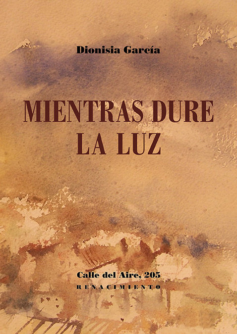 MIENTRAS DURE LA LUZ, de GARCIA, DIONISIA | portada del libro