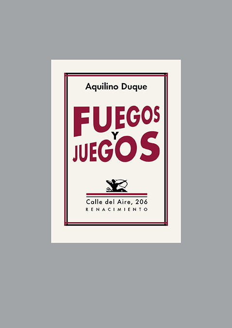 FUEGOS Y JUEGOS, de DUQUE, AQUILINO | portada del libro