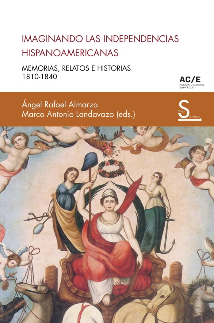 IMAGINANDO LAS INDEPENDENCIAS HISPANOAMERICANAS, de ANGEL RAFAEL ALMARZA | portada del libro