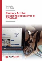 PLUMA Y ARROBA. SOLUCIONES EDUCATIVAS AL COVID-19, de JOSE DULAC | portada del libro