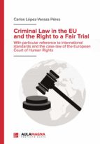 Criminal Law in the EU and the Right to a Fair Trial, de CARLOS LOPEZ VERAZA PEREZ | portada del libro