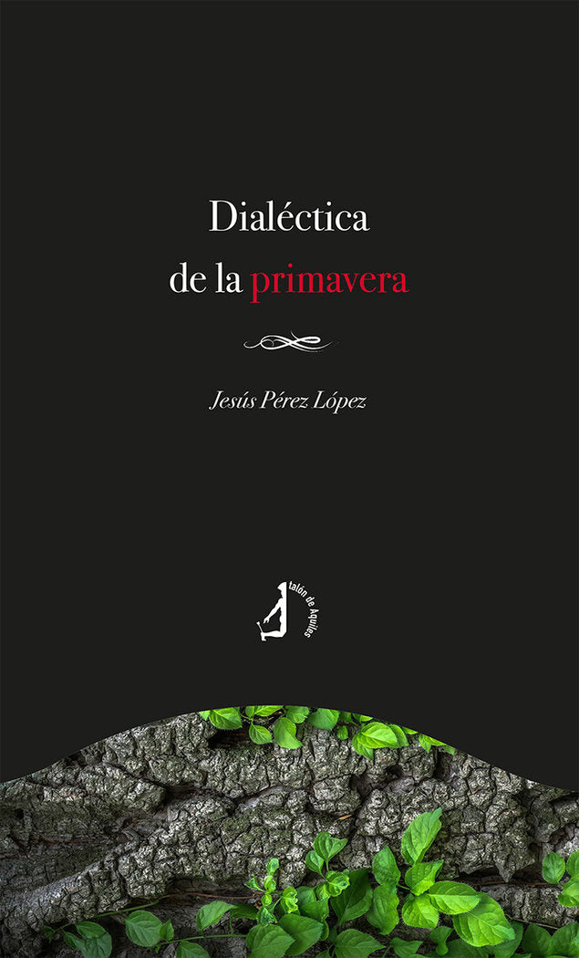 DIALECTICA DE LA PRIMAVERA, de PEREZ LOPEZ, JESUS | portada del libro