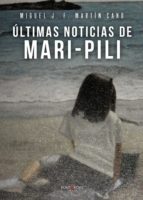 Últimas noticias de Mari-Pili, de MIGUEL J. F. MARTIN CANO | portada del libro