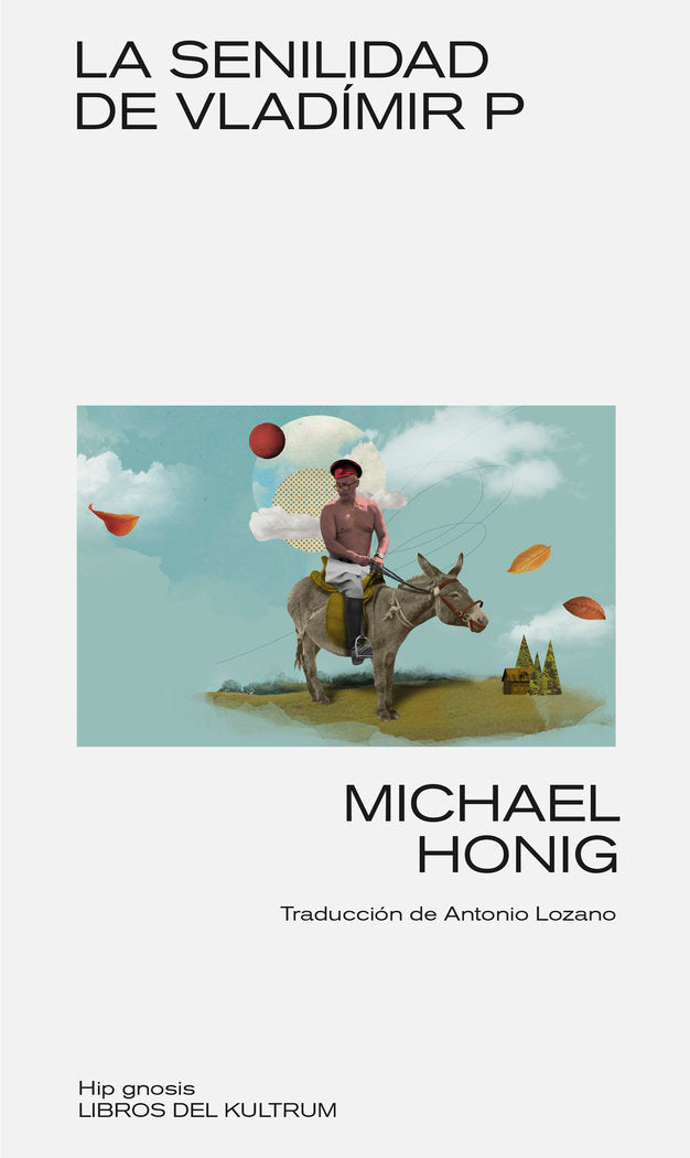 LA SENILIDAD DE VLADIMIR P, de HONIG, MICHAEL | portada del libro
