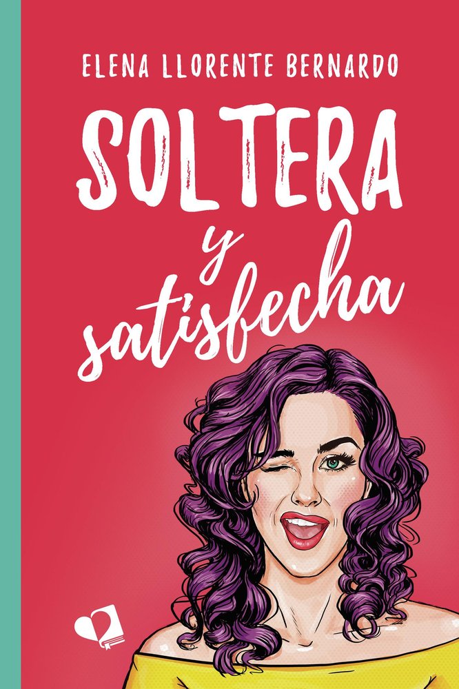 Soltera y satisfecha, de Llorente Bernardo, Elena | portada del libro