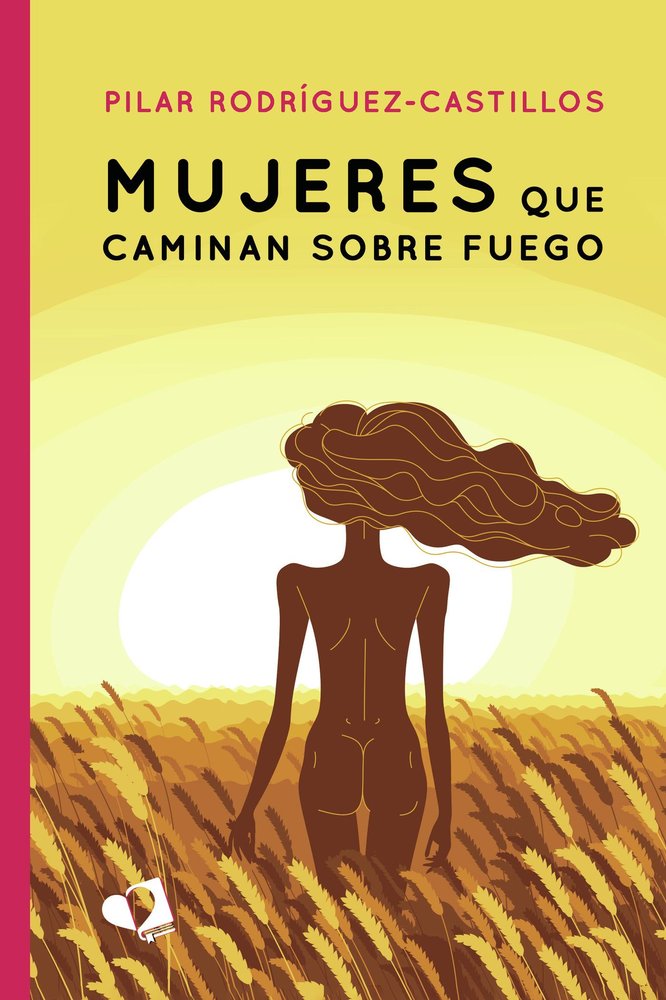 Mujeres que caminan sobre fuego, de Rodríguez Castillos, Pilar | portada del libro