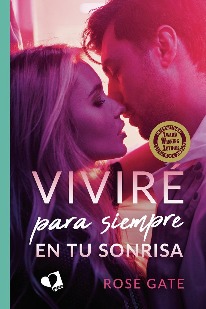 VIVIRE PARA SIEMPRE EN TU SONRISA, de ROSE GATE | portada del libro