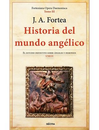 Historia del mundo angélico, de José Antonio Fortea | portada del libro