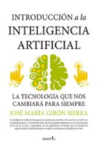 INTRODUCCIﾓN A LA INTELIGENCIA ARTIFICIAL, de JOSE MARIA GIRON SIERRA | portada del libro