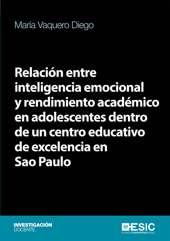 Relación entre inteligencia emocional y rendimiento académico en adolescentes dentro de un centro ed, de Vaquero Diego, María