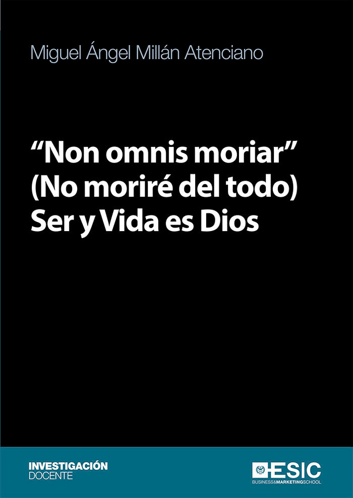 NON OMNIS MORIAR NO MORIRE DEL TODO SER, de MILLAN ATENCIANO, MIGUEL ANGEL | portada del libro