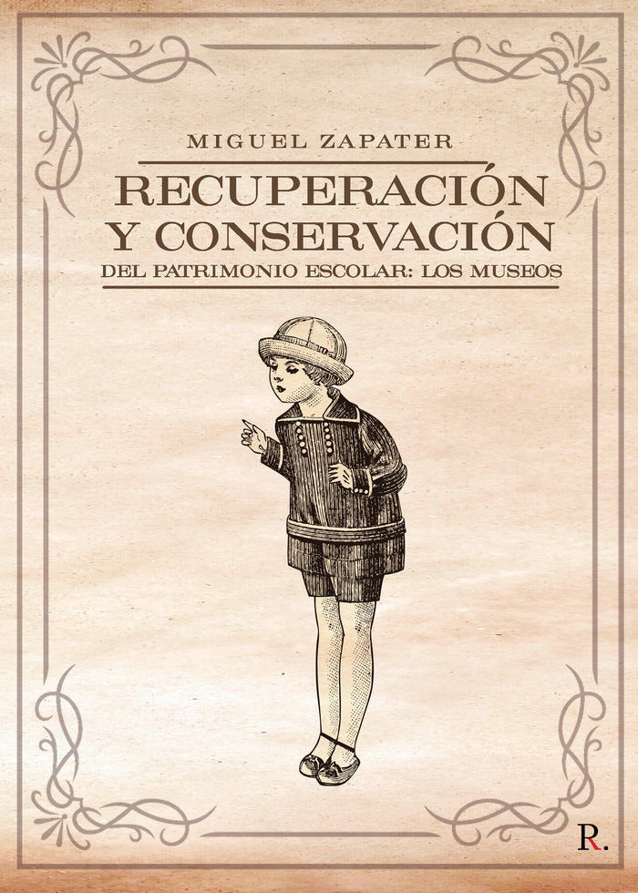Recuperación y conservación del patrimonio escolar: los museos, de Zapater Cornejo, Miguel | portada del libro