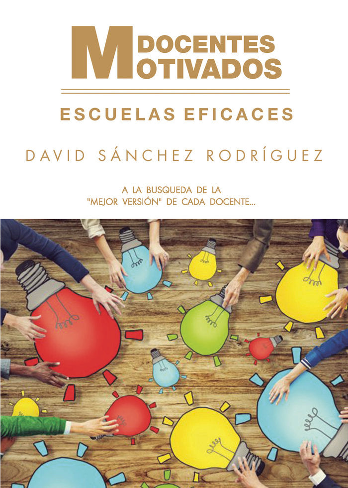 Docentes motivados = Escuelas eficaces, de Sánchez Rodríguez, David | portada del libro
