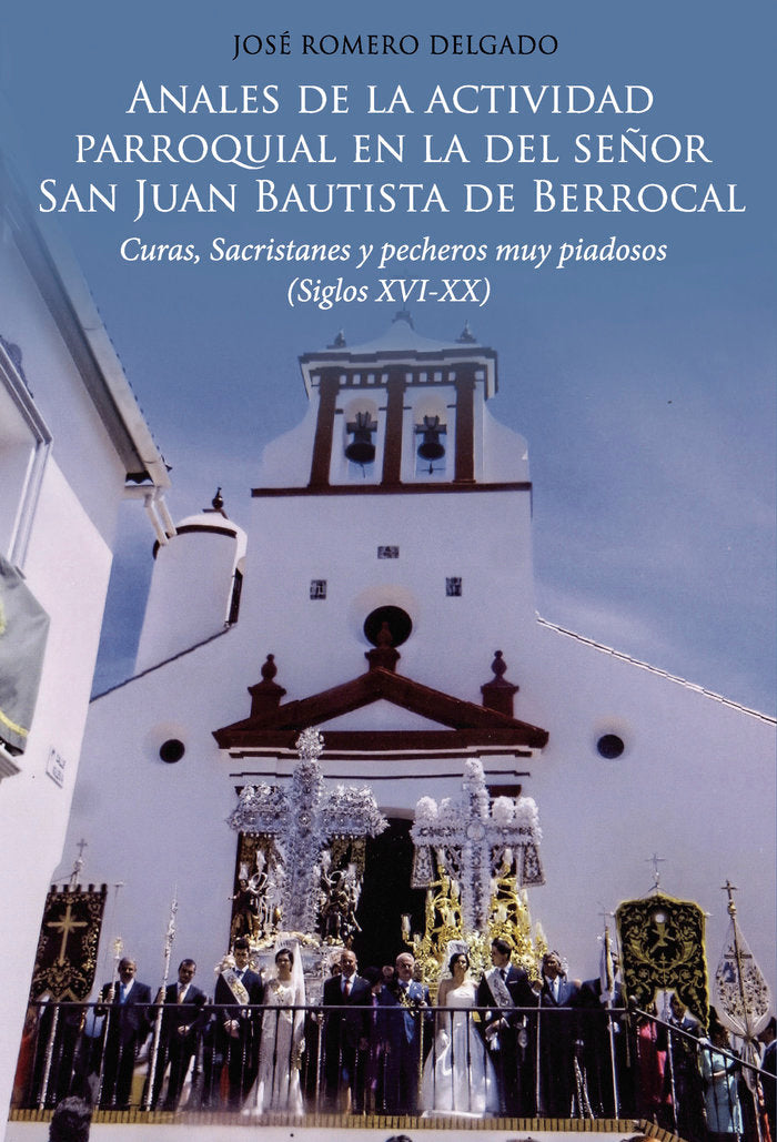 Anales de la actividad parroquial en la del señor San Juan B, de Romero Delgado, José | portada del libro