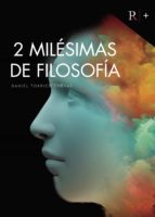 Dos milésimas de filosofía, de DANIEL TORRICO CUEVAS | portada del libro