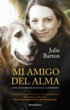 Mi amigo del alma. Cómo mi perro me salvó de la depresión, de Julie Barton | portada del libro