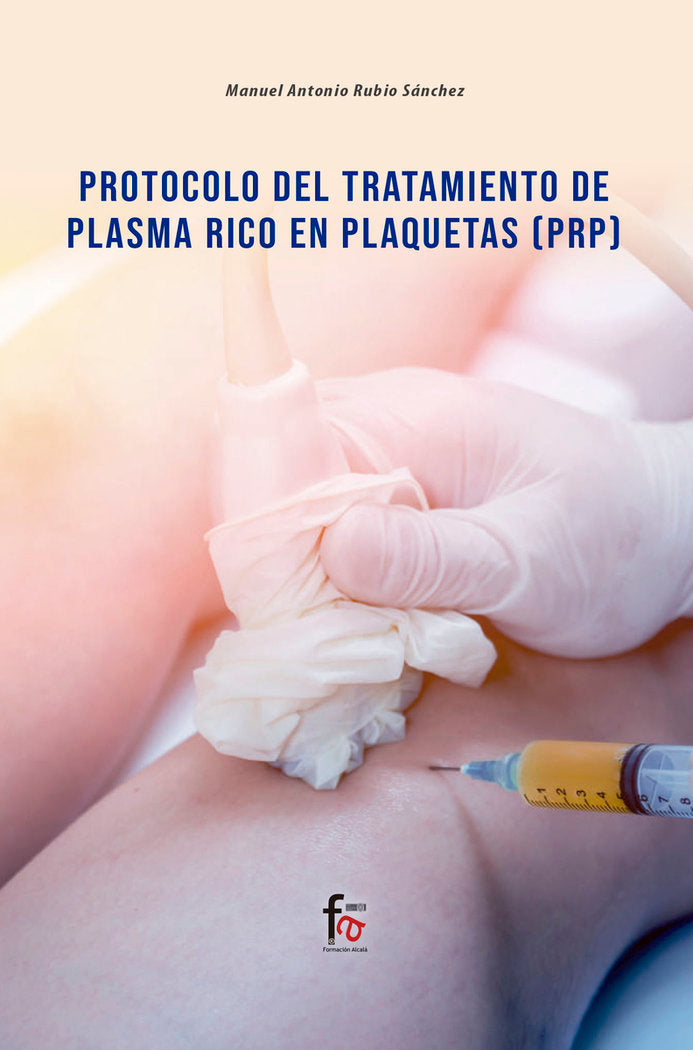 PROTOCOLO DEL TRATAMIENTO DE PLASMA RICO EN PLAQUETAS (PRP), de RUBIO SÁNCHEZ, MANUEL ANTONIO | portada del libro