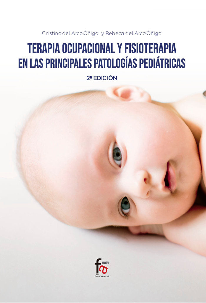 TERAPIA OCUPACIONAL Y FISIOTERAPIAS EN LAS PRINCIPALES PATOLOGIAS PEDIATRICAS 2-ED, de DEL ARCO OÑIGA, CRISITINA | portada de