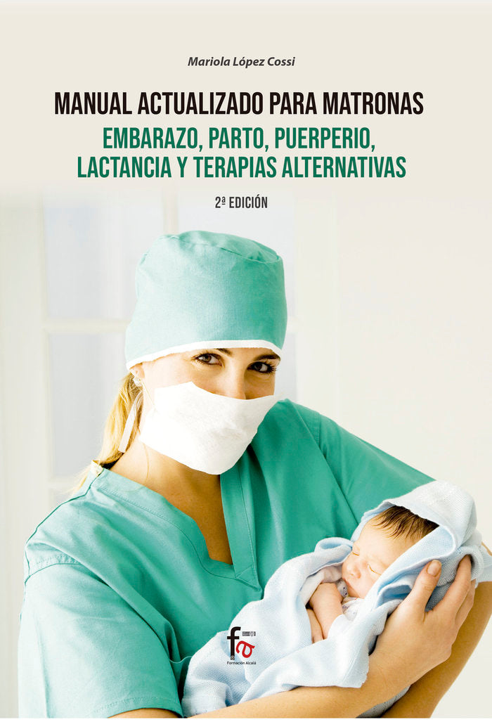 MANUAL ACTUALIZADO PARA MATRONAS, EMBARAZO, PARTO,PUERPIRIO, LACTANCIA Y TERAPIAS ALTERNATIVA 2-ED, de LOPEZ COSSI, MARIOLA |