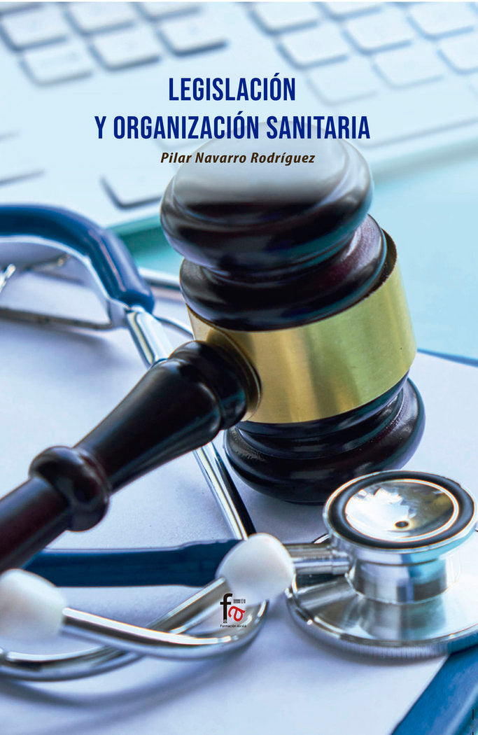 LEGISLACIÓN Y ORGANIZACIÓN SANITARIA, de NAVARRO RODRIGUEZ, PILAR | portada del libro