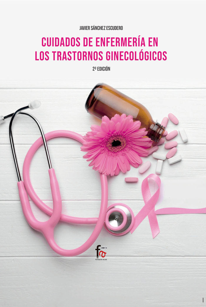 CUIDADOS DE ENFERMERIA EN LOS TRANSTORNOS GINECOLOGICOS 2 ED, de SANCHEZ ESCUDERO, JAVIER | portada del libro