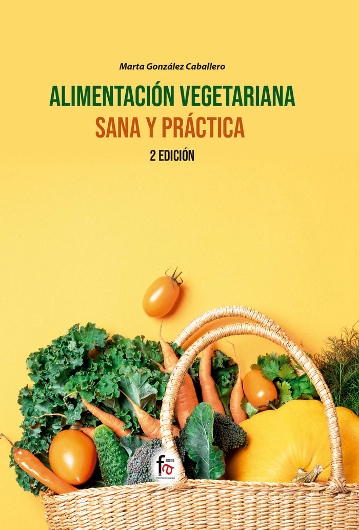 ALIMENTACIÓN VEGETARIANA SANA Y PRÁCTICA-2ª edición, de GONZALEZ CABALLERO, MARTA | portada del libro