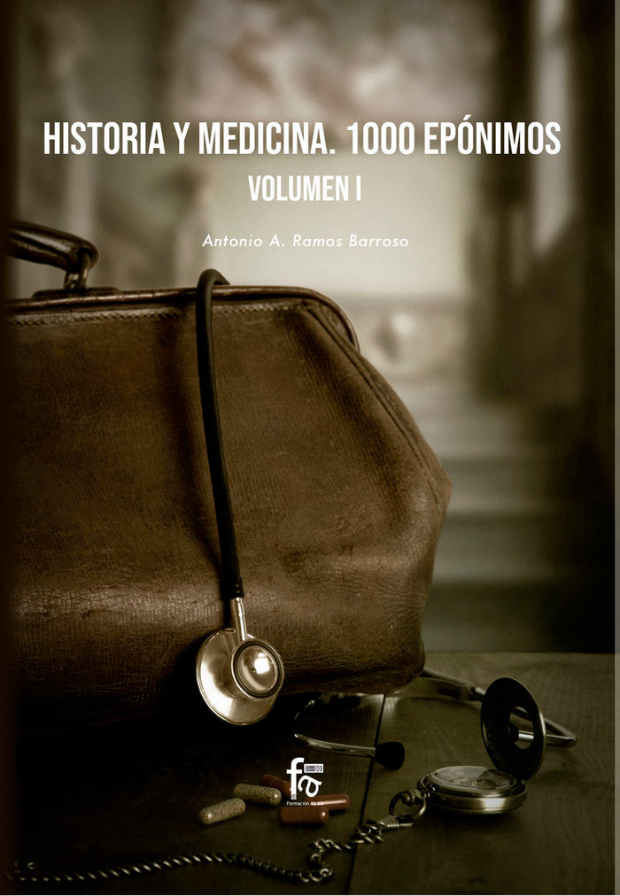 HISTORIA Y MEDICINA. 1000 EPONIMOS VOLUMEN 1, de RAMOS BARROSO , ANTONIO A. | portada del libro