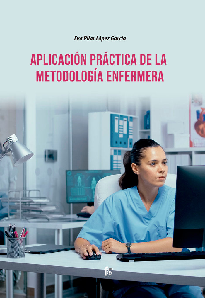 APLICACION PRACTICA DE LA METODOLOGIA ENFERMERA, de LOPEZ GARCIA , EVA PILAR | portada del libro