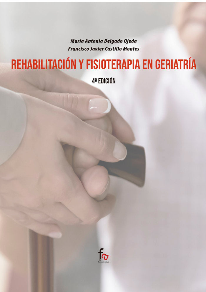 REHABILITACION Y FISIOTERAPIA EN GERIATRIA-4ºEDICION, de DELGADO OJEDA, MARIA ANTONIA | portada del libro