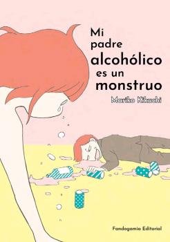 MI PADRE ALCOHOLICO ES UN MONSTRUO, de KIKUCHI, MARIKO | portada del libro