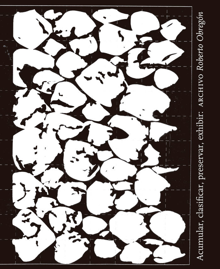 ACCUMULATE, CLASSIFY, PRESERVE, DISPLAY: ROBERTO OBREGON ARCHIVE, de JESUS FUENMAYOR | portada del libro