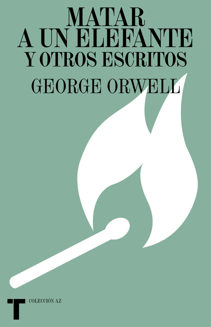 MATAR A UN ELEFANTE Y OTROS ESCRITOS, de GEORGE ORWELL | portada del libro