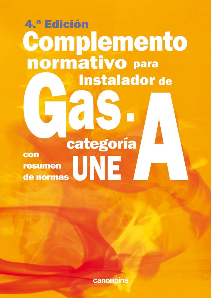 Complemento normativo para instaladores de gas categoría A, de Cano Pina, José | portada del libro