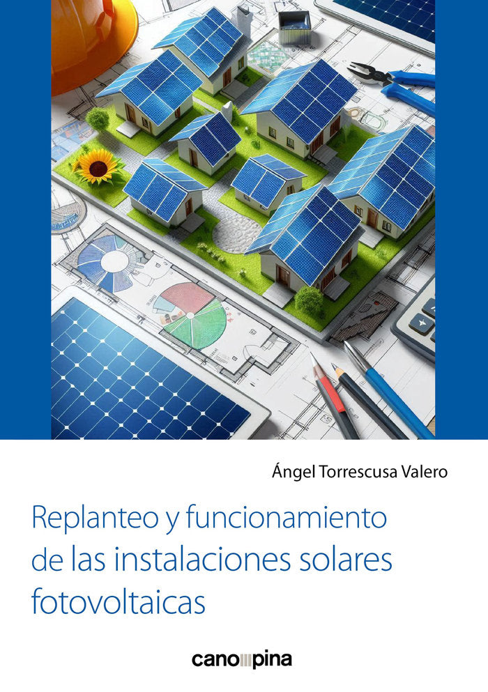 Replanteo y funcionamiento de las instalaciones solares fotovoltaicas, de TORRESCUSA VALERO, ANGEL | portada del libro