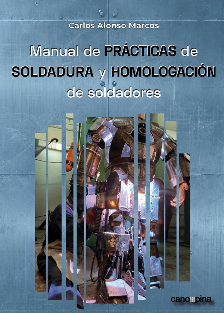 MANUAL DE PRACTICAS DE SOLDADURA Y HOMOLOGACION DE SOLDADORES, de ALONSO MARCOS, CARLOS | portada del libro