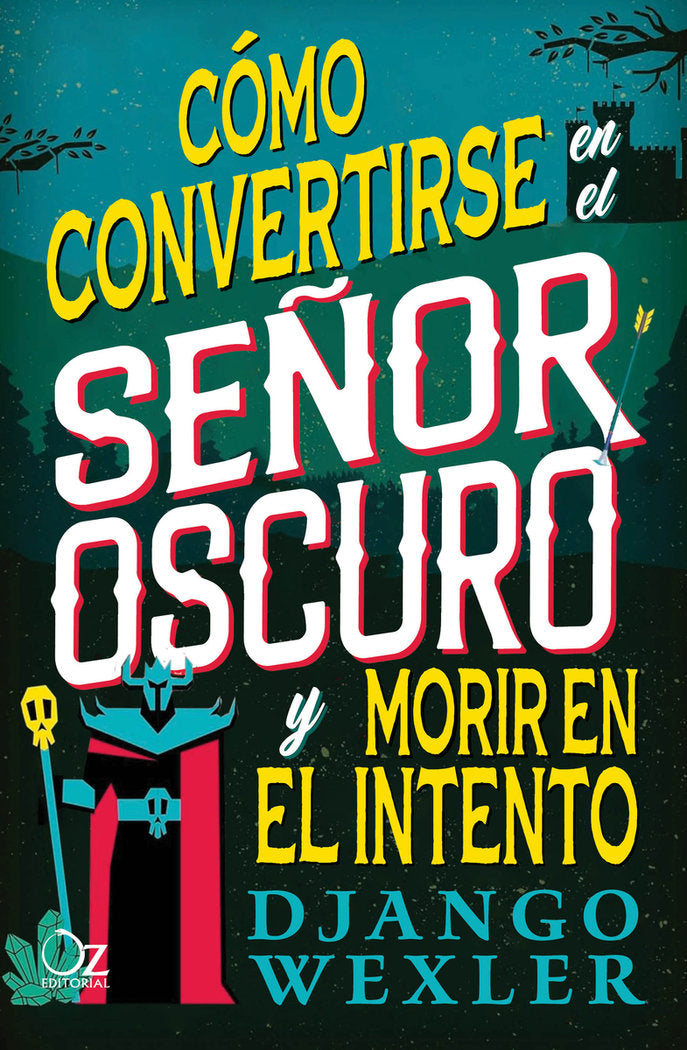 COMO CONVERTIRSE EN EL SEÑOR OSCURO Y MORIR EN EL INTENTO, de WEXLER, DJANGO | portada del libro