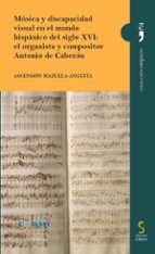Música y discapacidad visual en el mundo hispánico del siglo XVI: el organista y compositor Antonio de Cabezón, de ASCENSION 