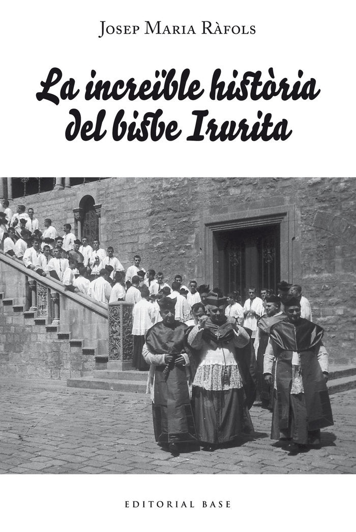 INCREIBLE HISTORIA DEL BISBE IRURITA,LA CATALAN, de RAFOLS,JOSEP MARIA | portada del libro