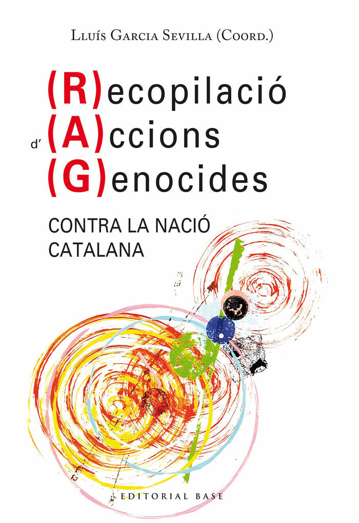 RECOPILACIO D'ACCIONS GENOCIDES CONTRA LA NACIO CATALANA (RAG), de GARCIA SEVILLA, LLUIS | portada del libro