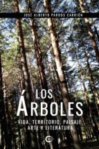(I.B.D.) LOS ARBOLES: VIDA, TERRITORIO, PAISAJE, ARTE Y LITERATURA, de JOSE ALBERTO PARDOS CARRION | portada del libro