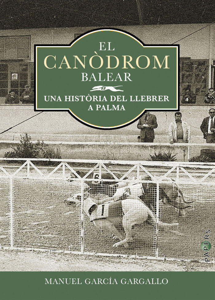 EL CANODROM BALEAR, de GARCIA GARGALLO, MANUEL | portada del libro