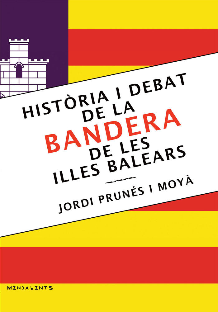 HISTORIA I DEBAT DE LA BANDERA DE LES ILLES BALEARS, de PRUNES I MOY·, JORDI | portada del libro