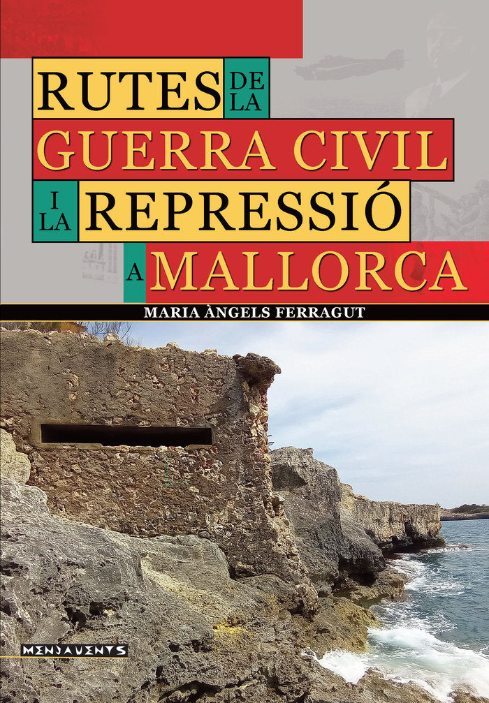 RUTES DE LA GUERRA CIVIL I LA REPRESSIO A MALLORCA, de FERRAGUT MUÑOZ, MARIA ·NGELS | portada del libro