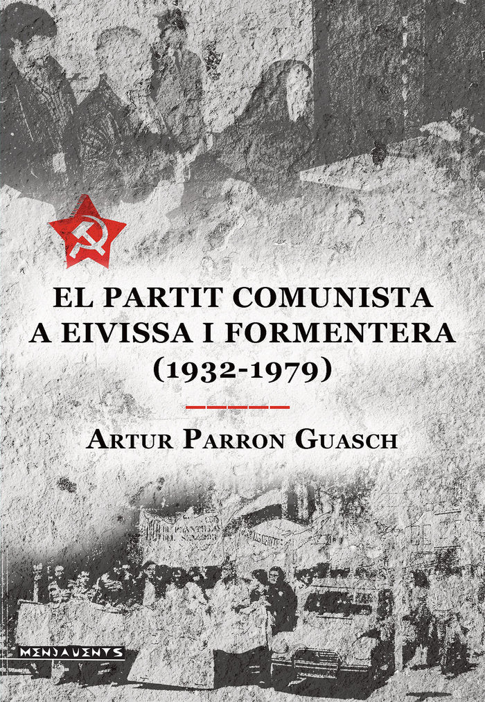 El Partit Comunista a Eivisa i Formentera (1932-1979), de PARRON GUASCH, ARTUR | portada del libro